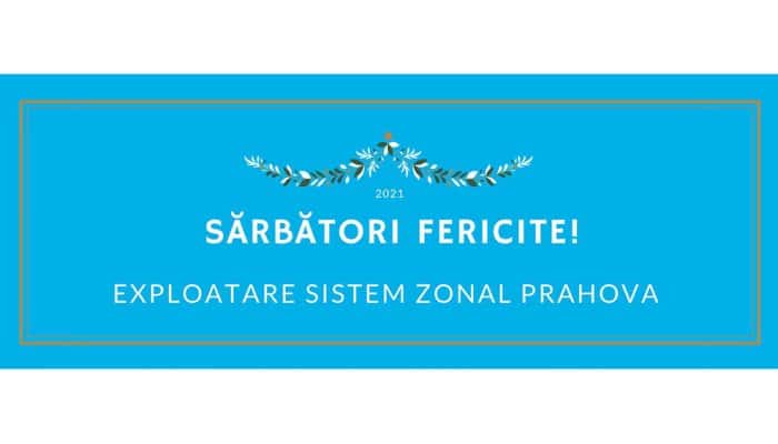 COMUNICAT DE PRESĂ: CU OCAZIA SĂRBĂTORILOR DE IARNĂ, EXPLOATARE SISTEM ZONAL PRAHOVA VĂ UREAZĂ CRĂCIUN FERICIT ȘI UN AN NOU PLIN DE REALIZĂRI!