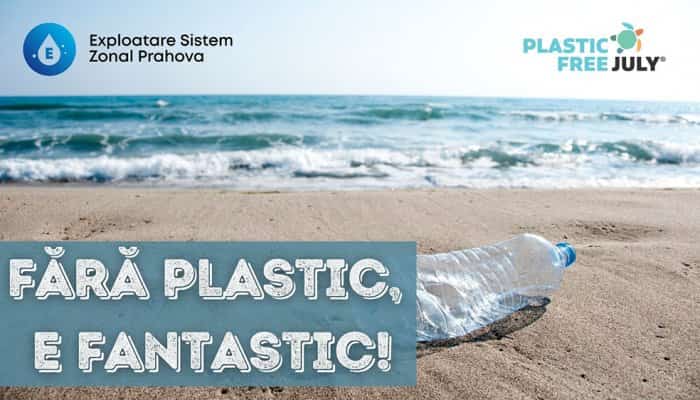 #PlasticFreeJuly - Campania “Fără plastic, e fantastic” 