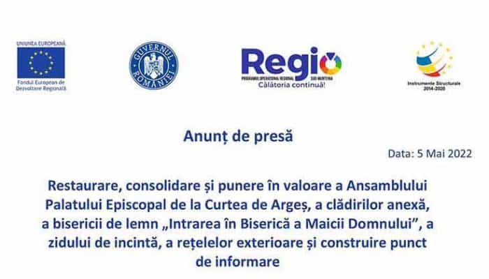 Anunț de presă: Restaurare, consolidare și punere în valoare a Ansamblului Palatului Episcopal de la Curtea de Argeș, a clădirilor anexă, a bisericii de lemn „Intrarea în Biserică a Maicii Domnului”